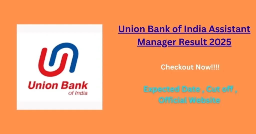 Union Bank of India Assistant Manager Result 2025